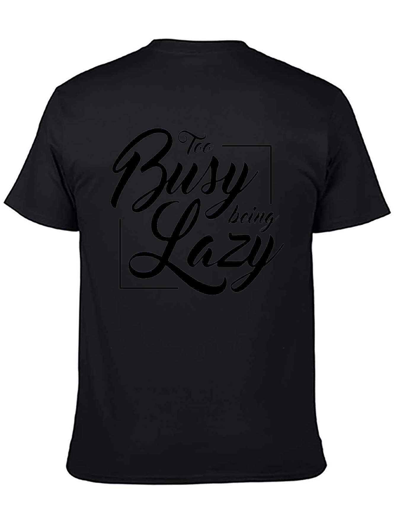 Too Busy Being Lazy Black T-Shirt