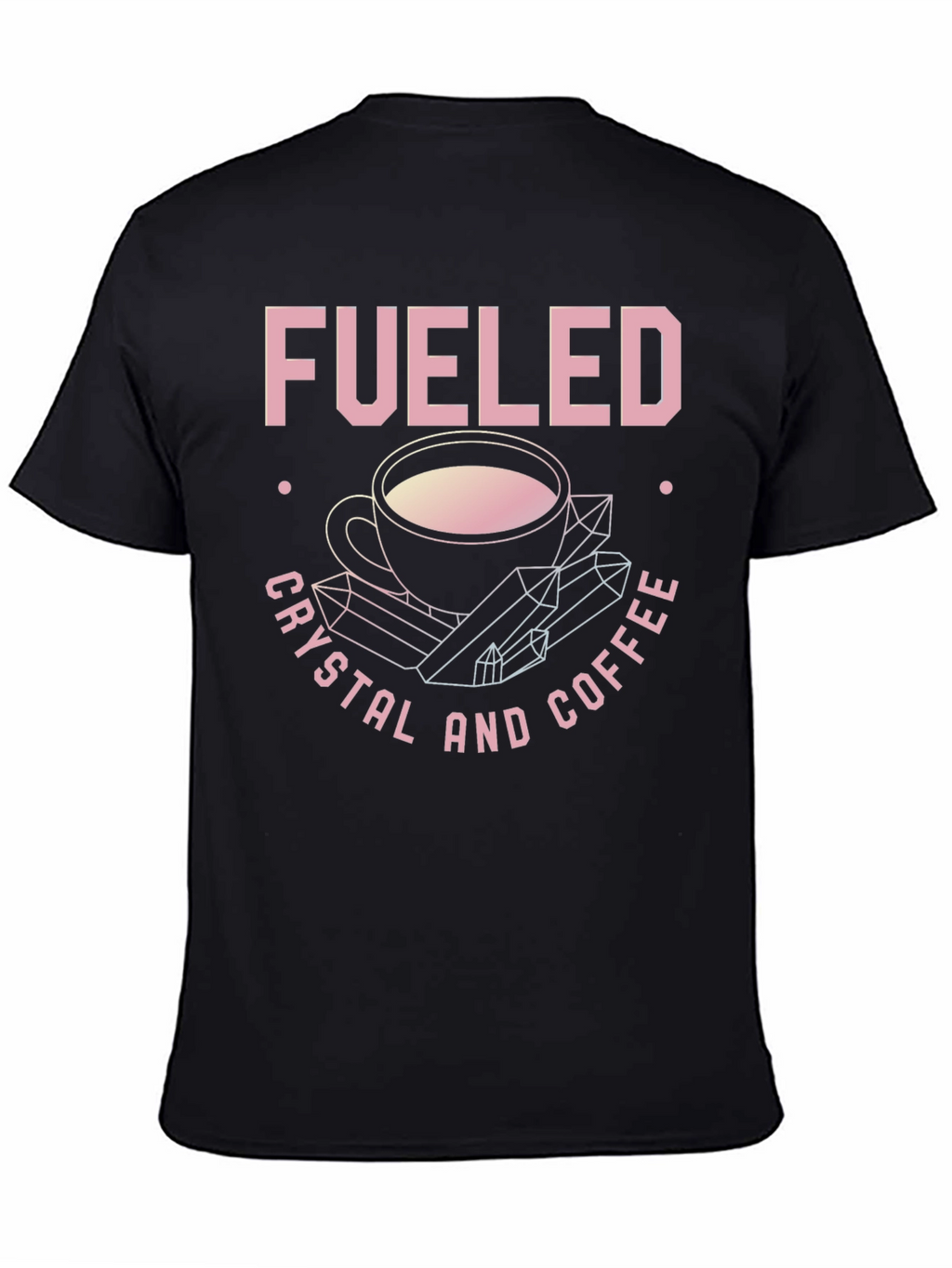 Fueled By Crystals and Coffee Graphic Tee