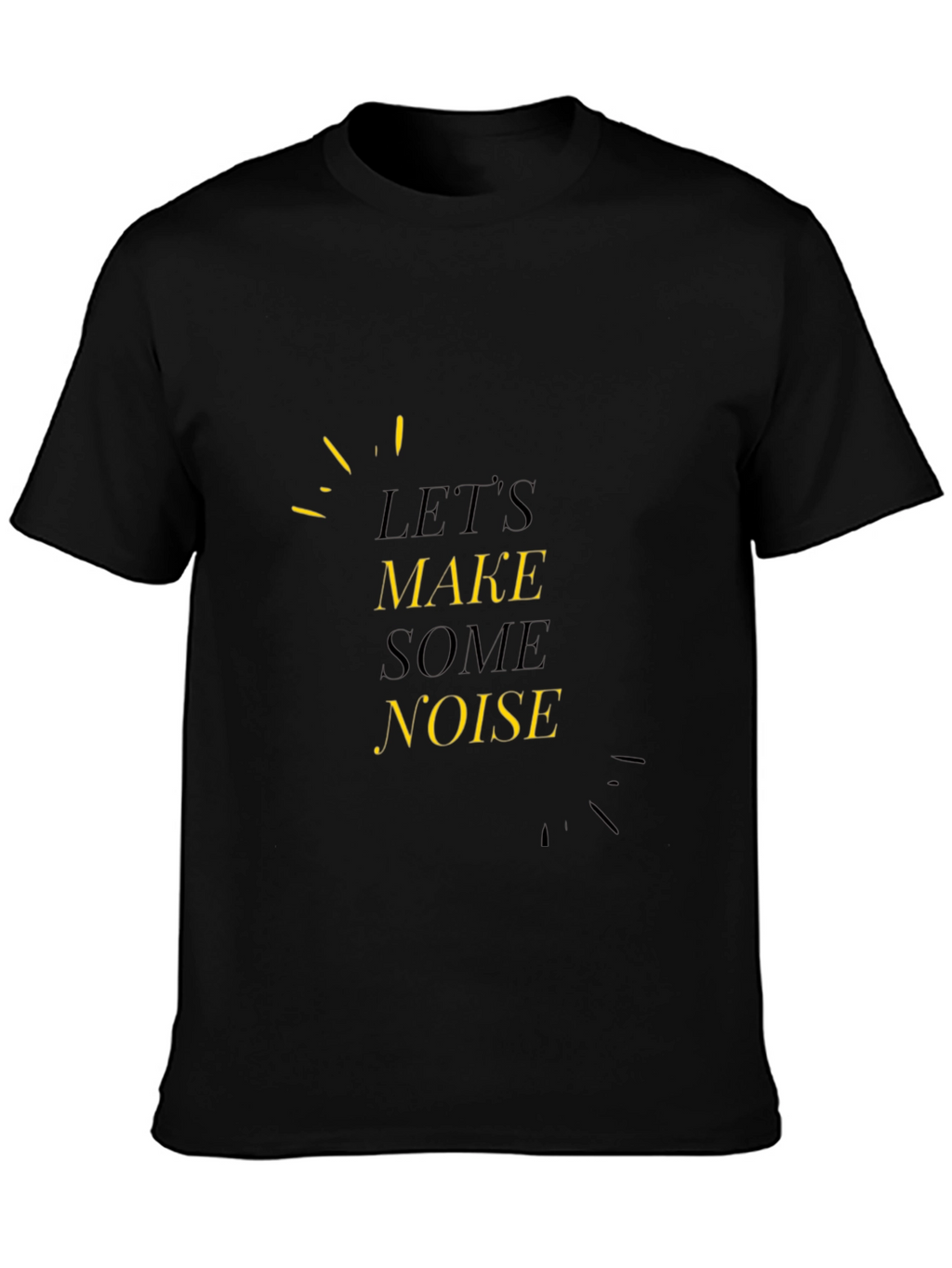 Lets Make Some Noise Black Tee