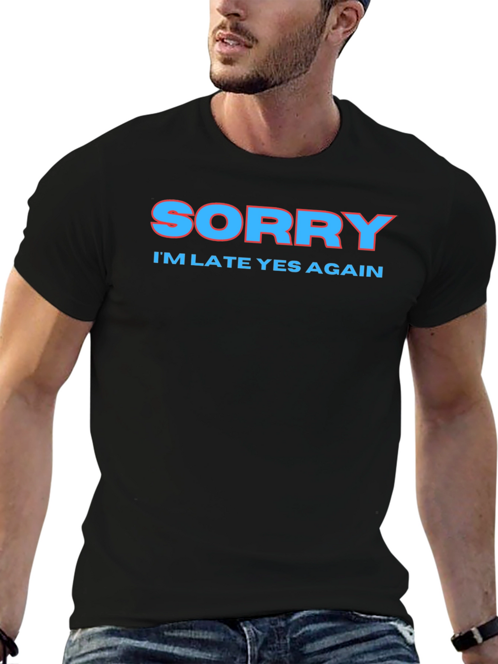 Sorry Im Late Again Funny Graphic T-Shirt