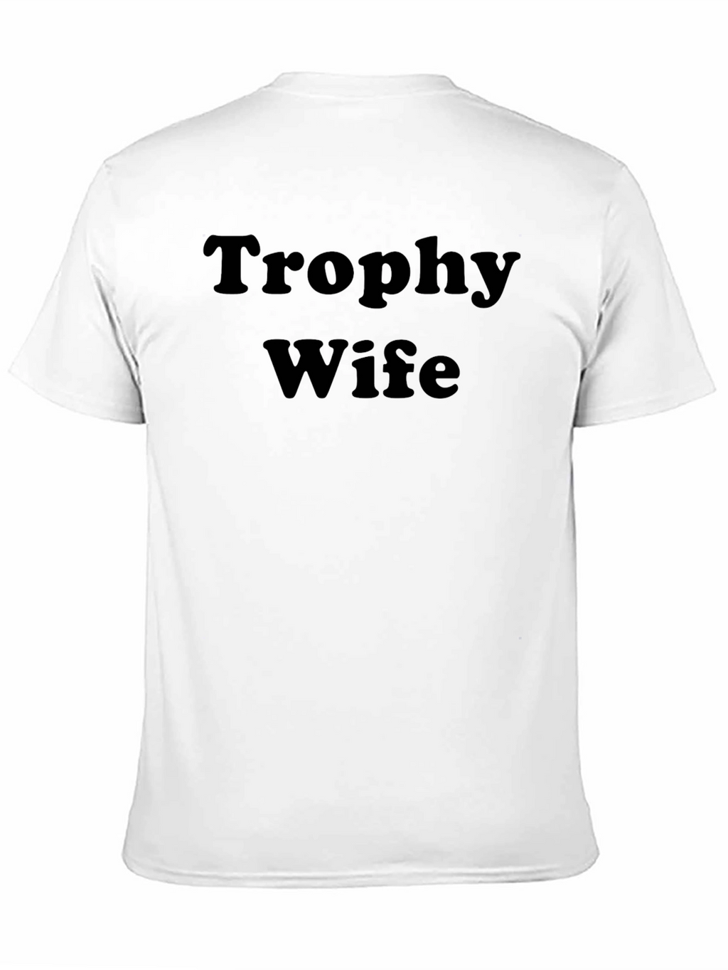 Trophy Wife Graphic Tee - Bold Statement T-Shirt
