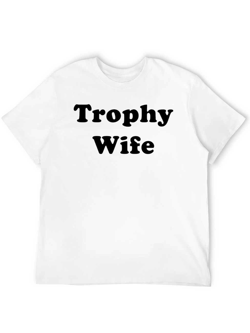 Trophy Wife Graphic Tee - Bold Statement T-Shirt
