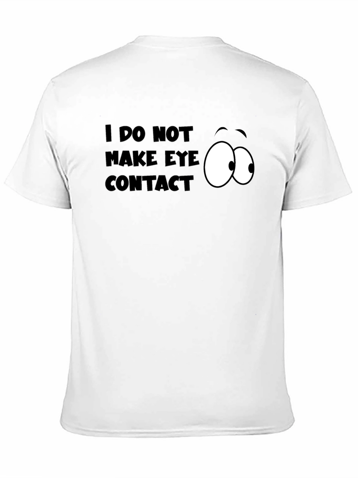 Funny I Do Not Make Eye Contact Graphic T-Shirt