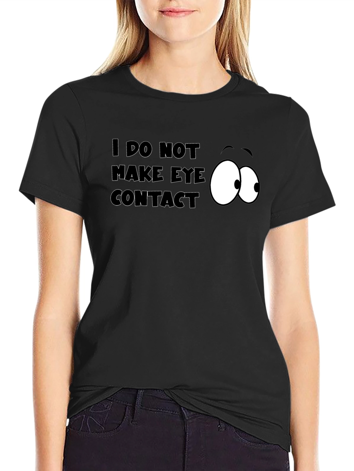 Funny I Do Not Make Eye Contact Graphic T-Shirt