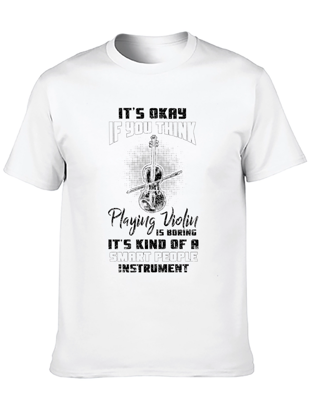 Funny Violinist T-Shirt - Smart People Instrument