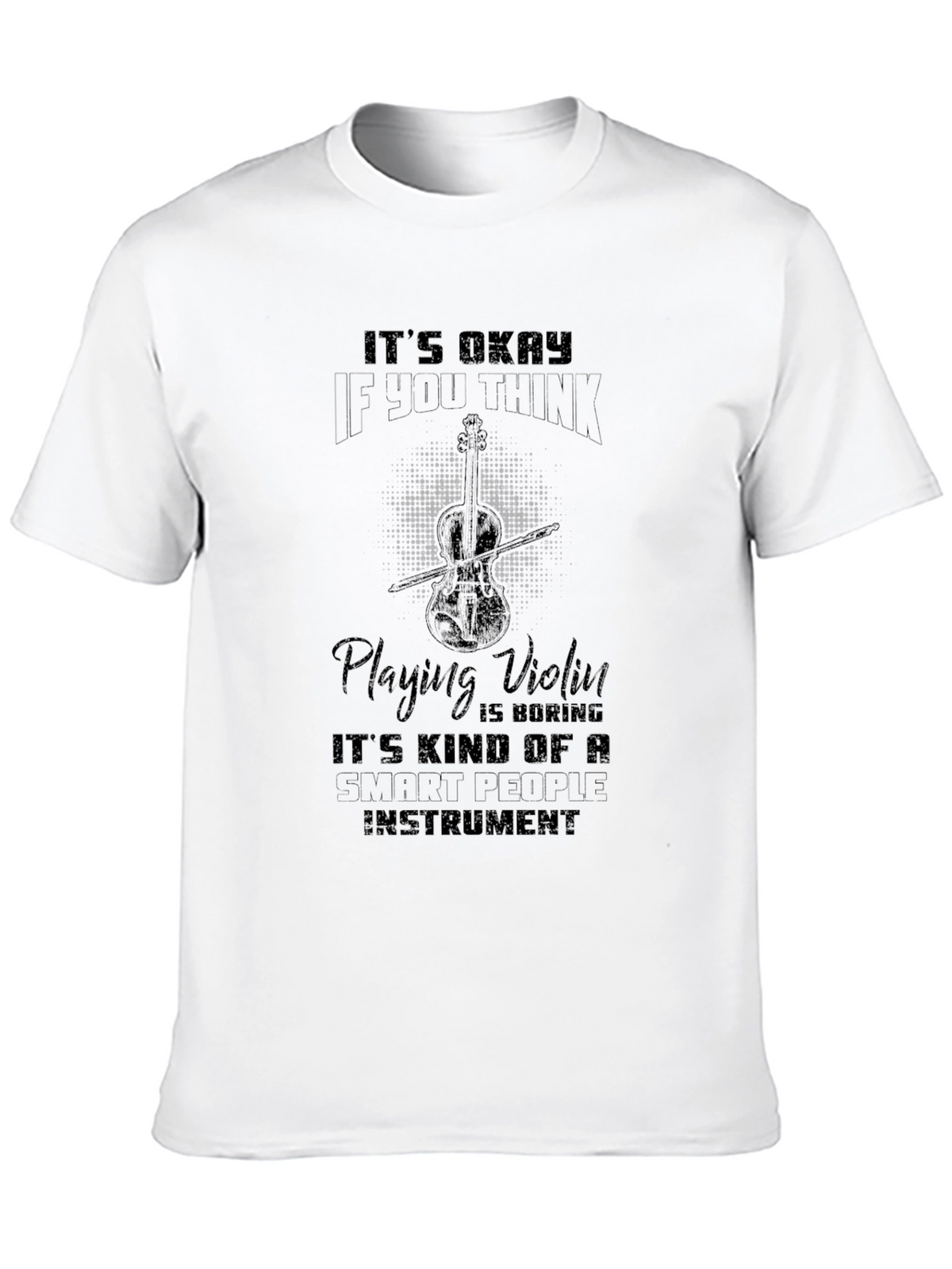 Funny Violinist T-Shirt - Smart People Instrument