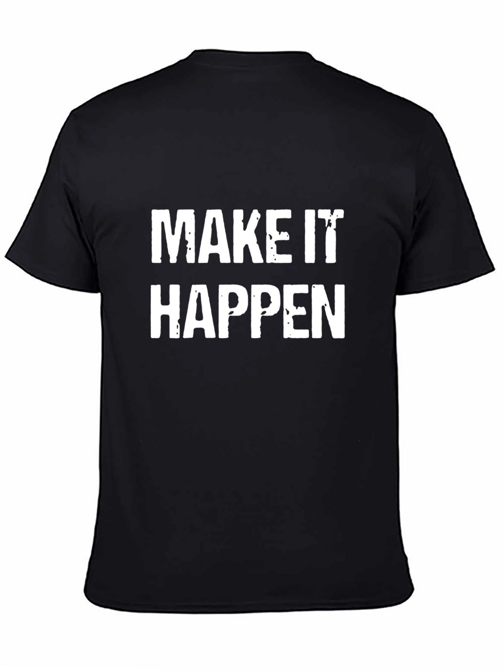 Make It Happen T-Shirt - Motivational Black Tee