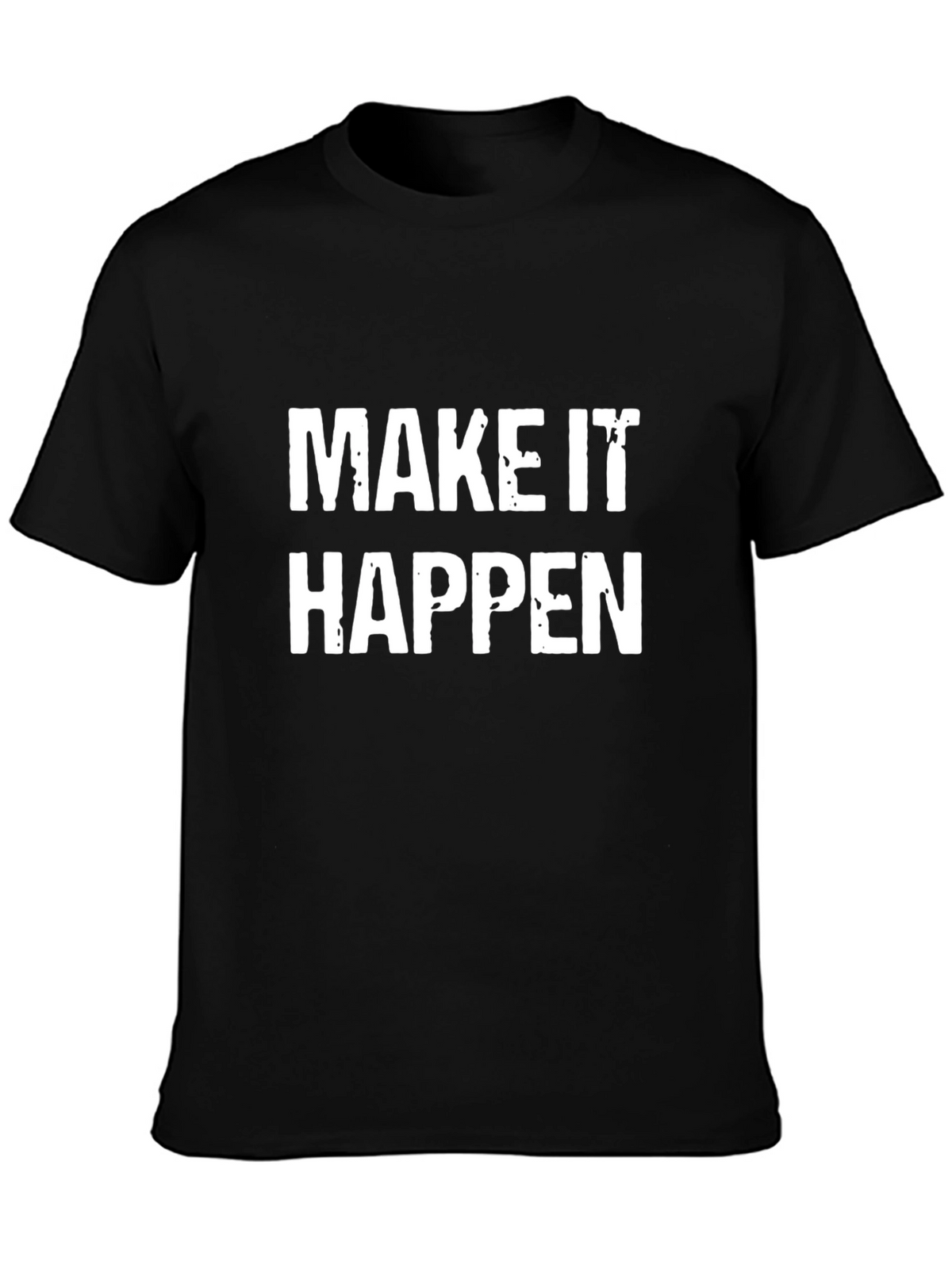 Make It Happen T-Shirt - Motivational Black Tee