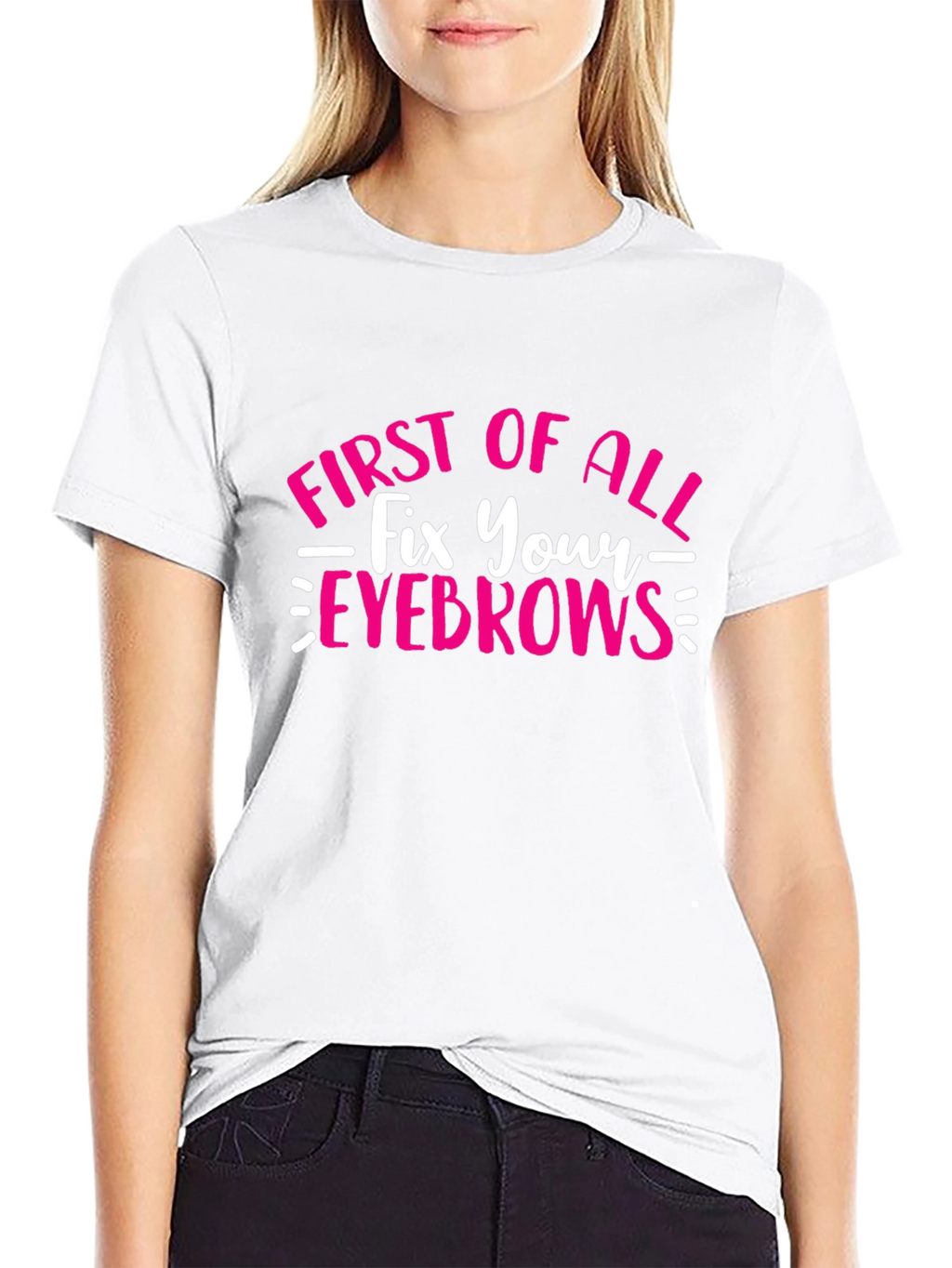 Fix Your Eyebrows T-Shirt - Funny Graphic Tee
