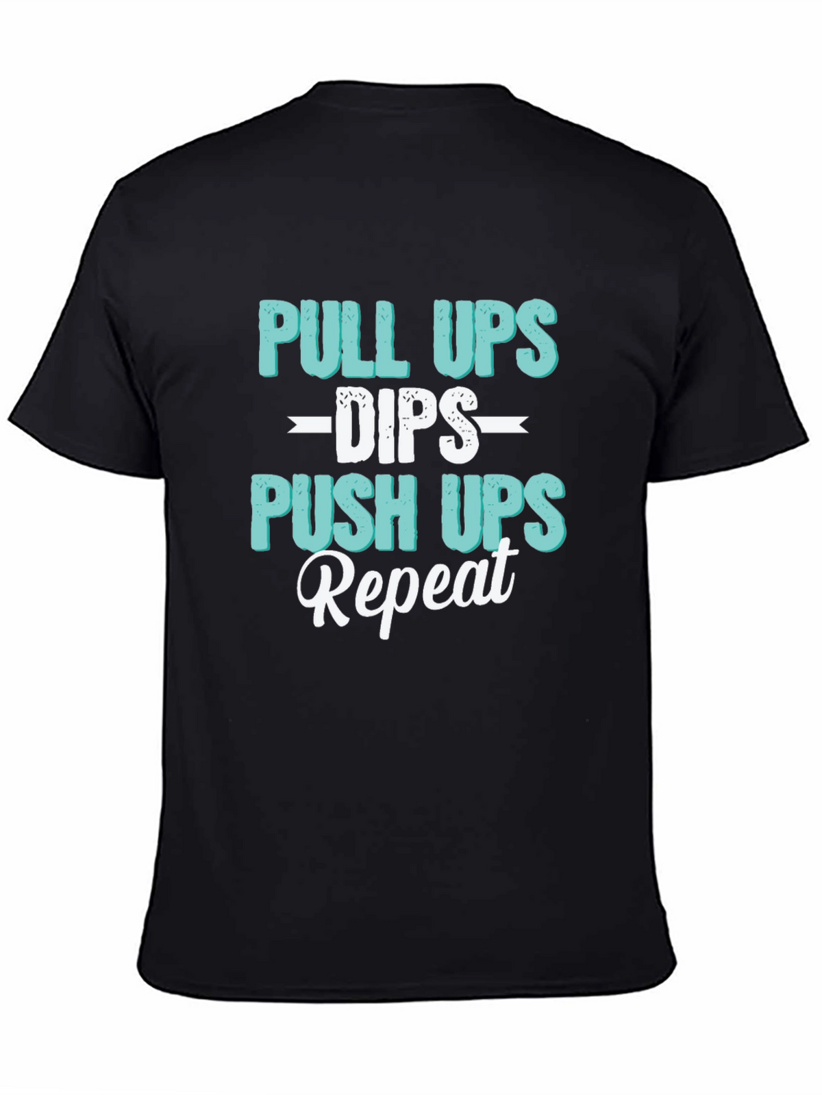 Pull Ups Dips Push Ups Repeat Workout T-Shirt