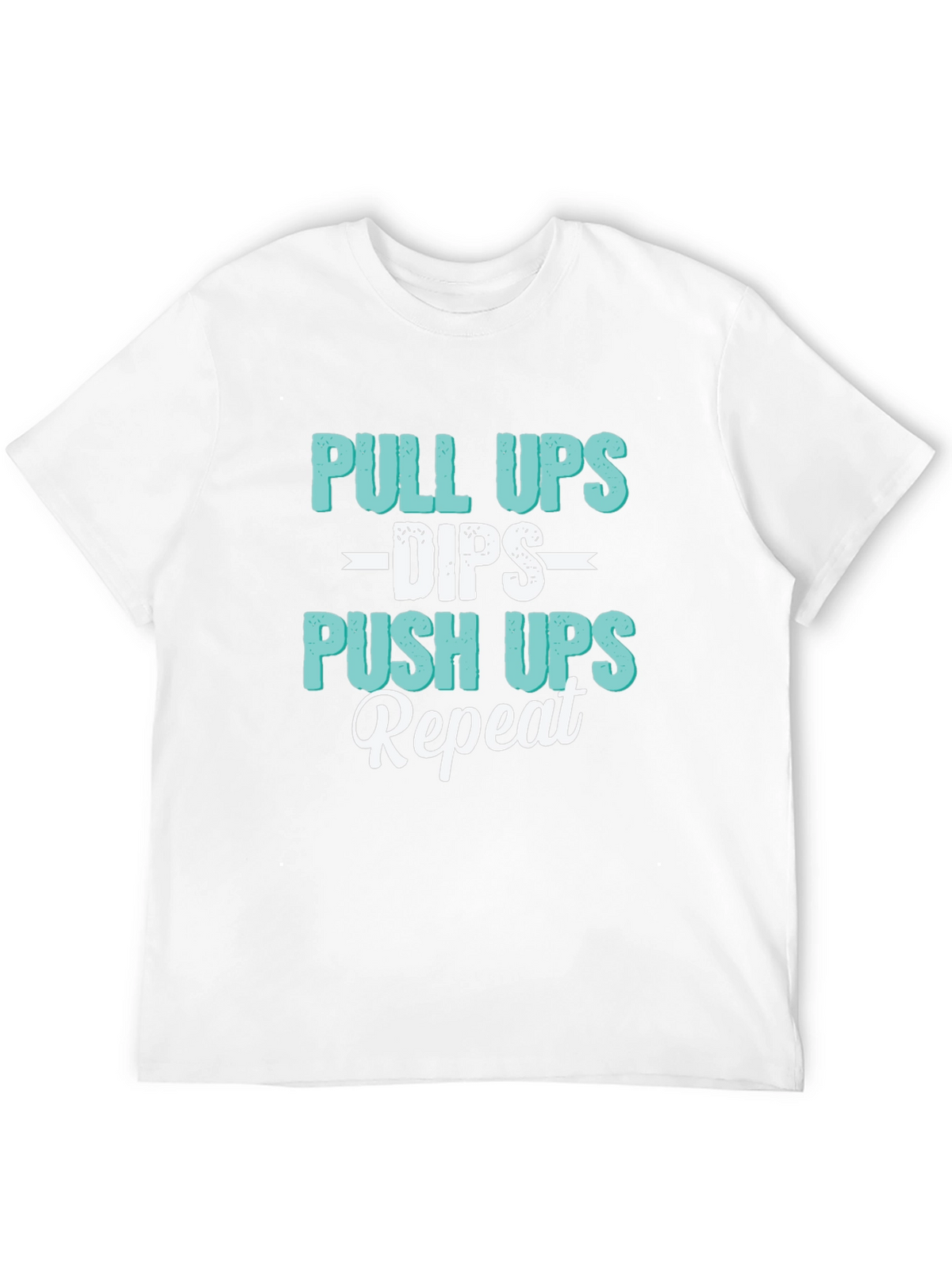 Pull Ups Dips Push Ups Repeat Workout T-Shirt