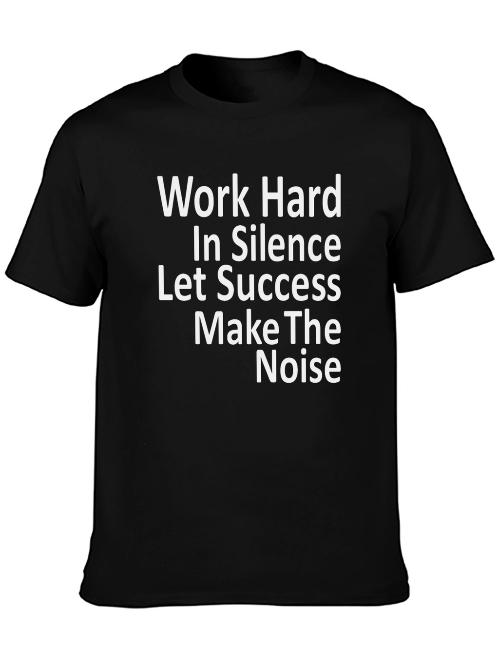 Work Hard In Silence T-Shirt - Motivational Tee
