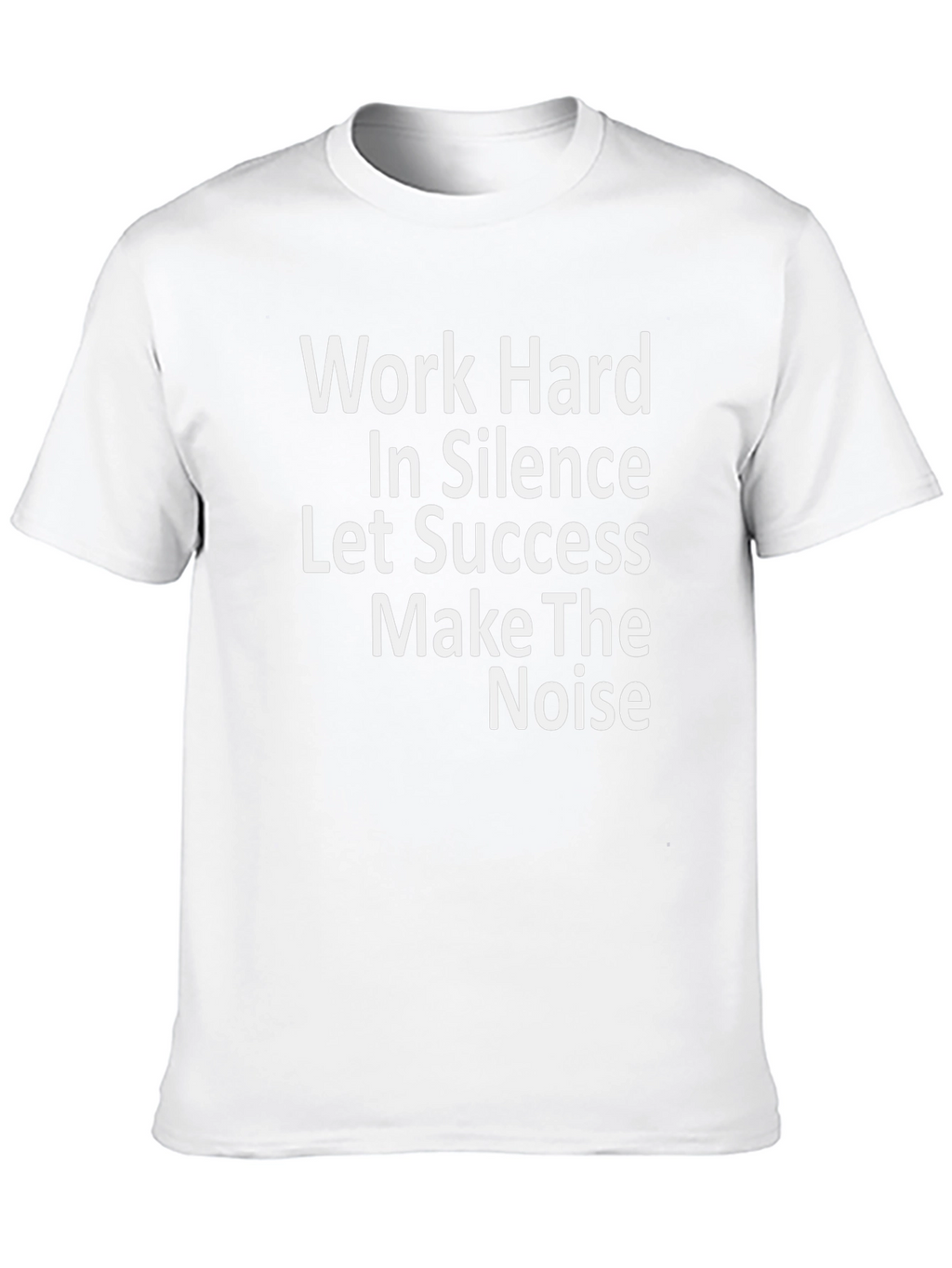 Work Hard In Silence T-Shirt - Motivational Tee