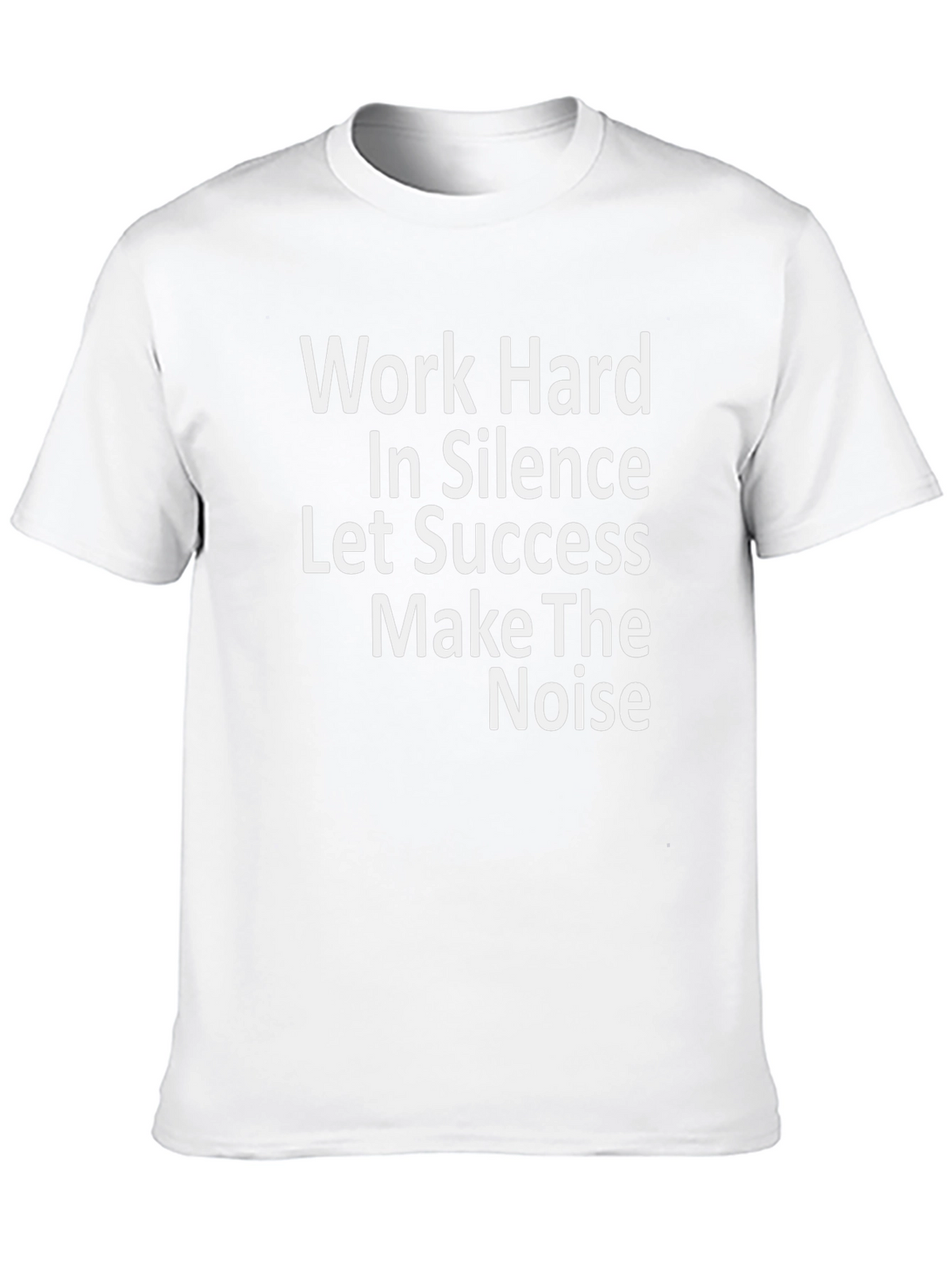 Work Hard In Silence T-Shirt - Motivational Tee