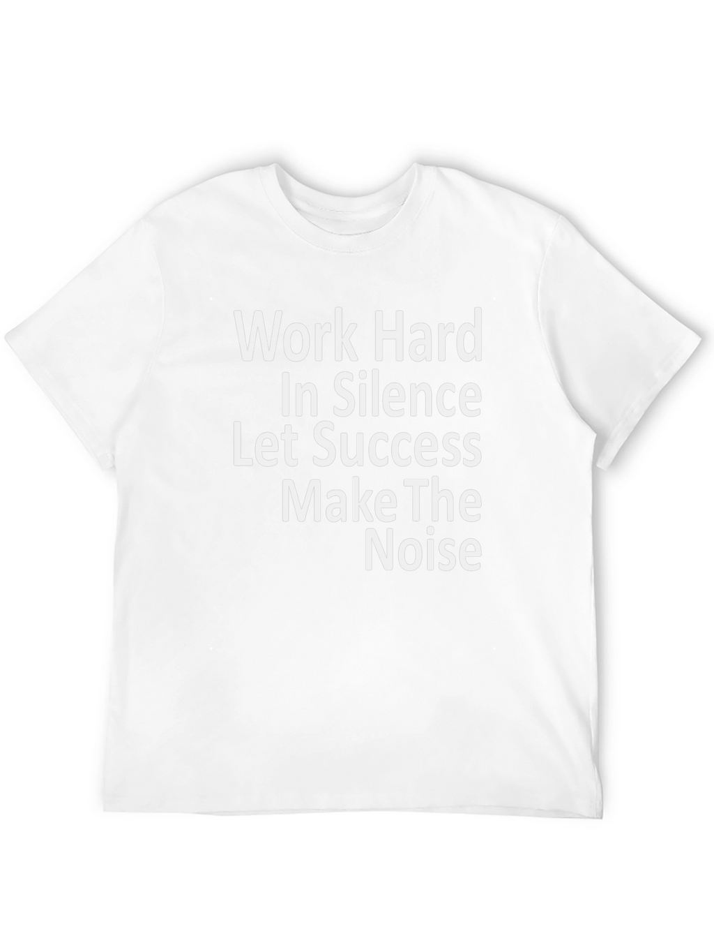 Work Hard In Silence T-Shirt - Motivational Tee
