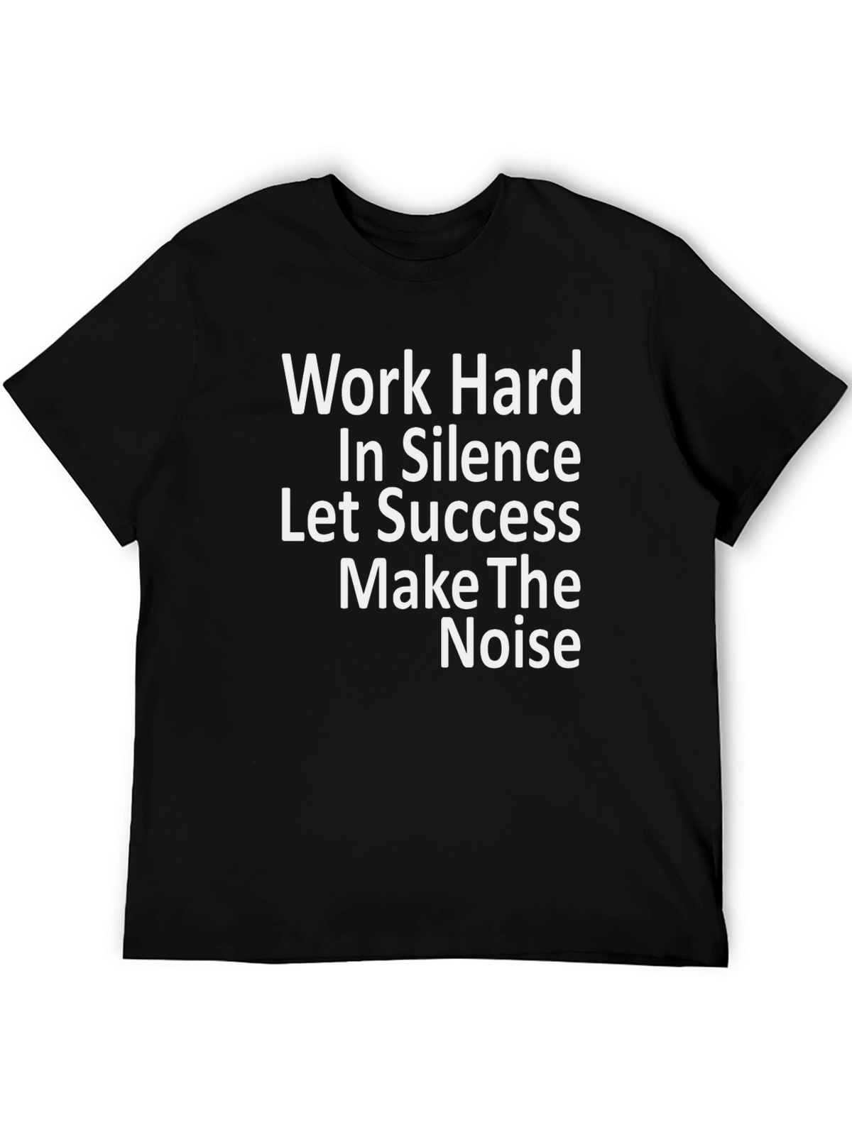 Work Hard In Silence T-Shirt - Motivational Tee