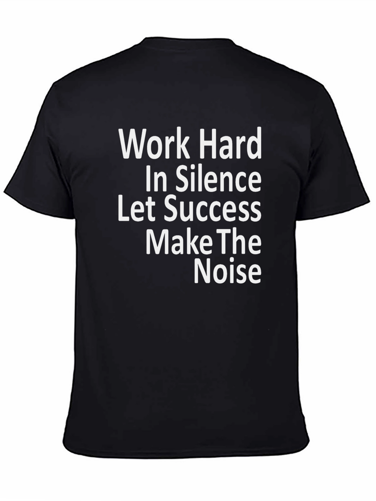 Work Hard In Silence T-Shirt - Motivational Tee