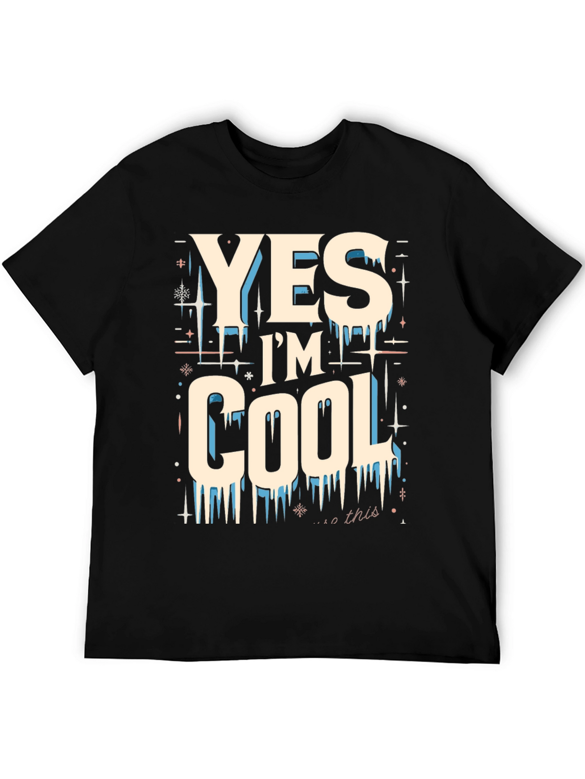 Yes Im Cool Graphic Tee