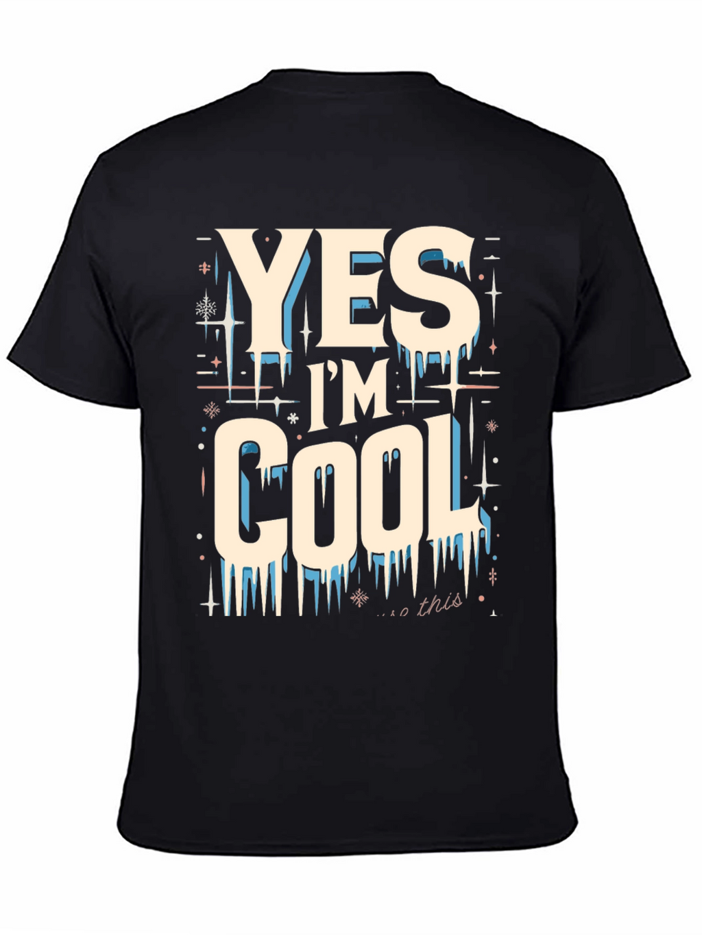 Yes Im Cool Graphic Tee