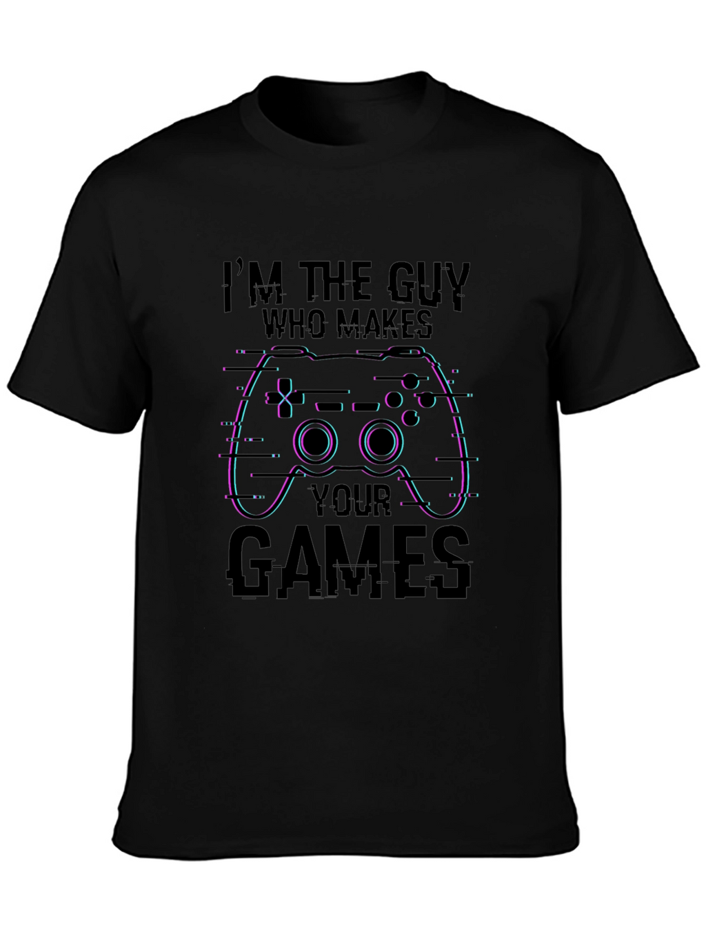 Gamer T-Shirt: Im the Guy Who Makes Your Games