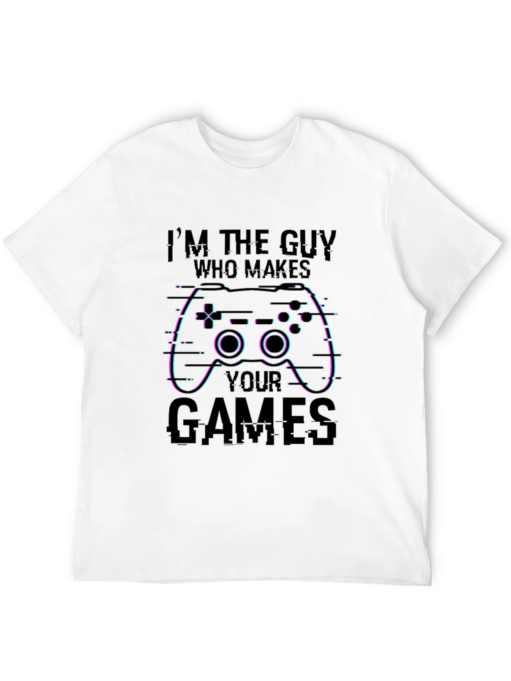 Gamer T-Shirt: Im the Guy Who Makes Your Games