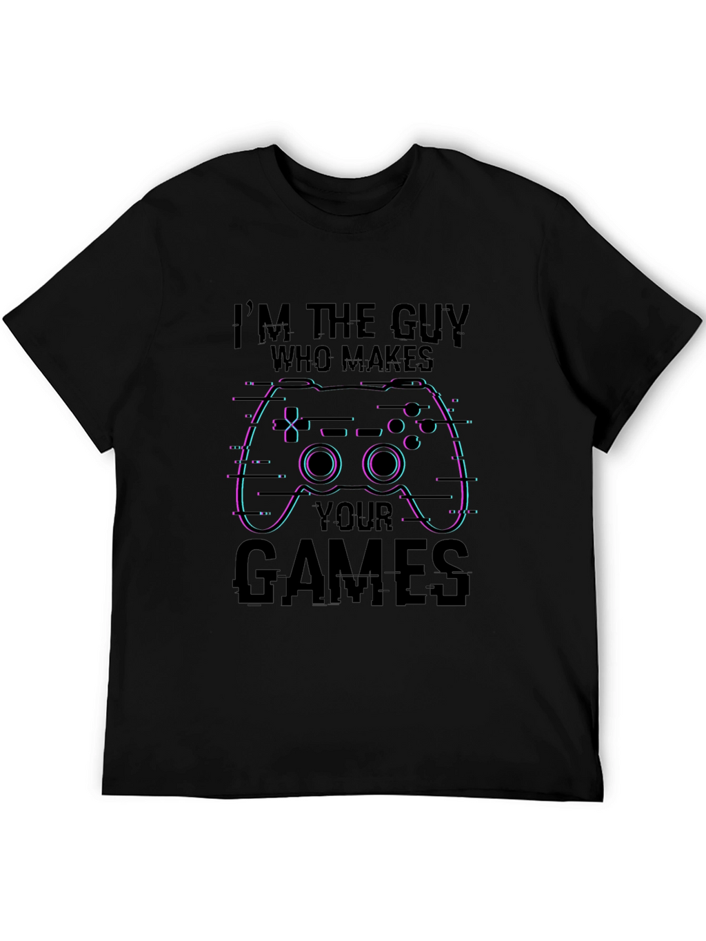 Gamer T-Shirt: Im the Guy Who Makes Your Games