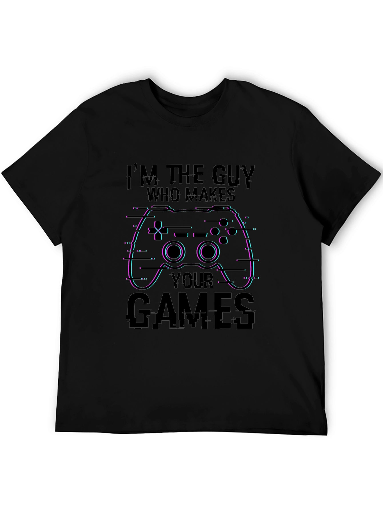 Gamer T-Shirt: Im the Guy Who Makes Your Games