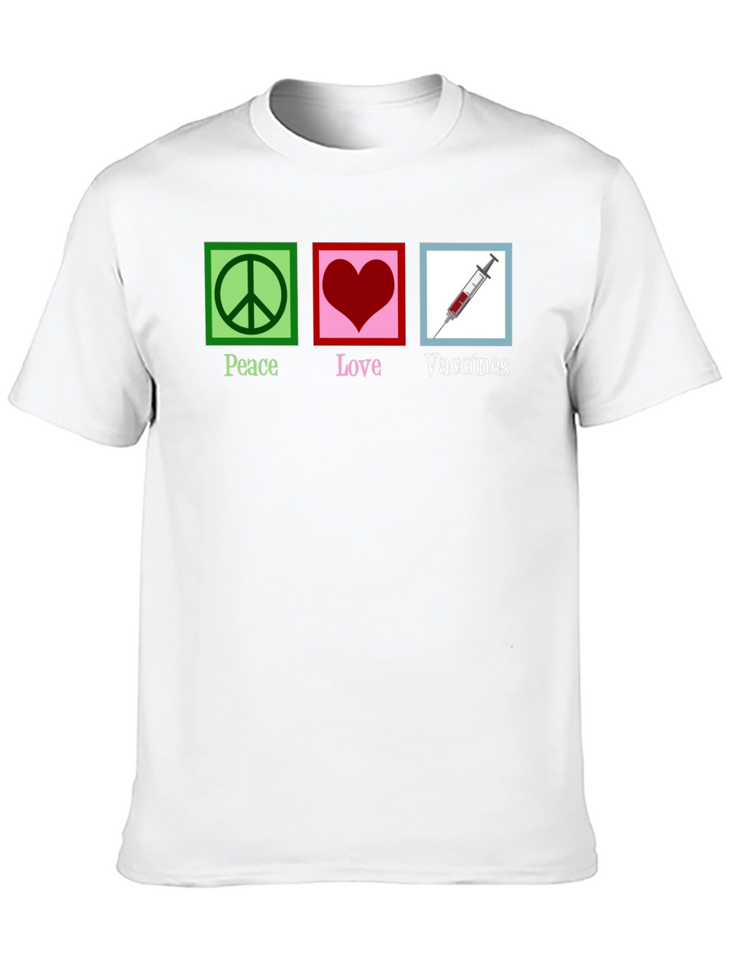 Peace Love Vaccines T-Shirt
