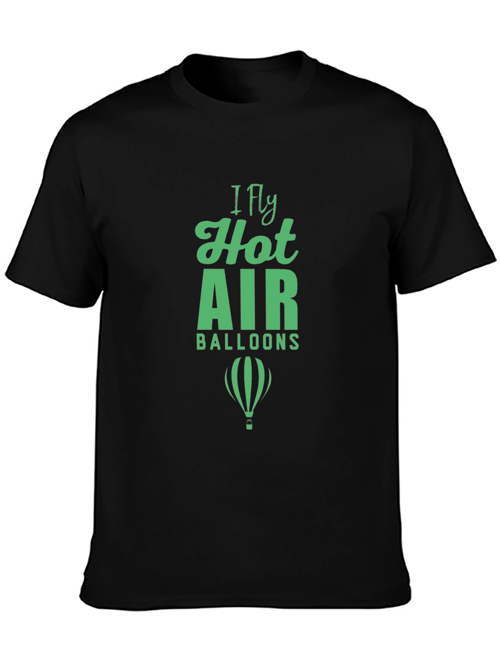 I Fly Hot Air Balloons T-Shirt