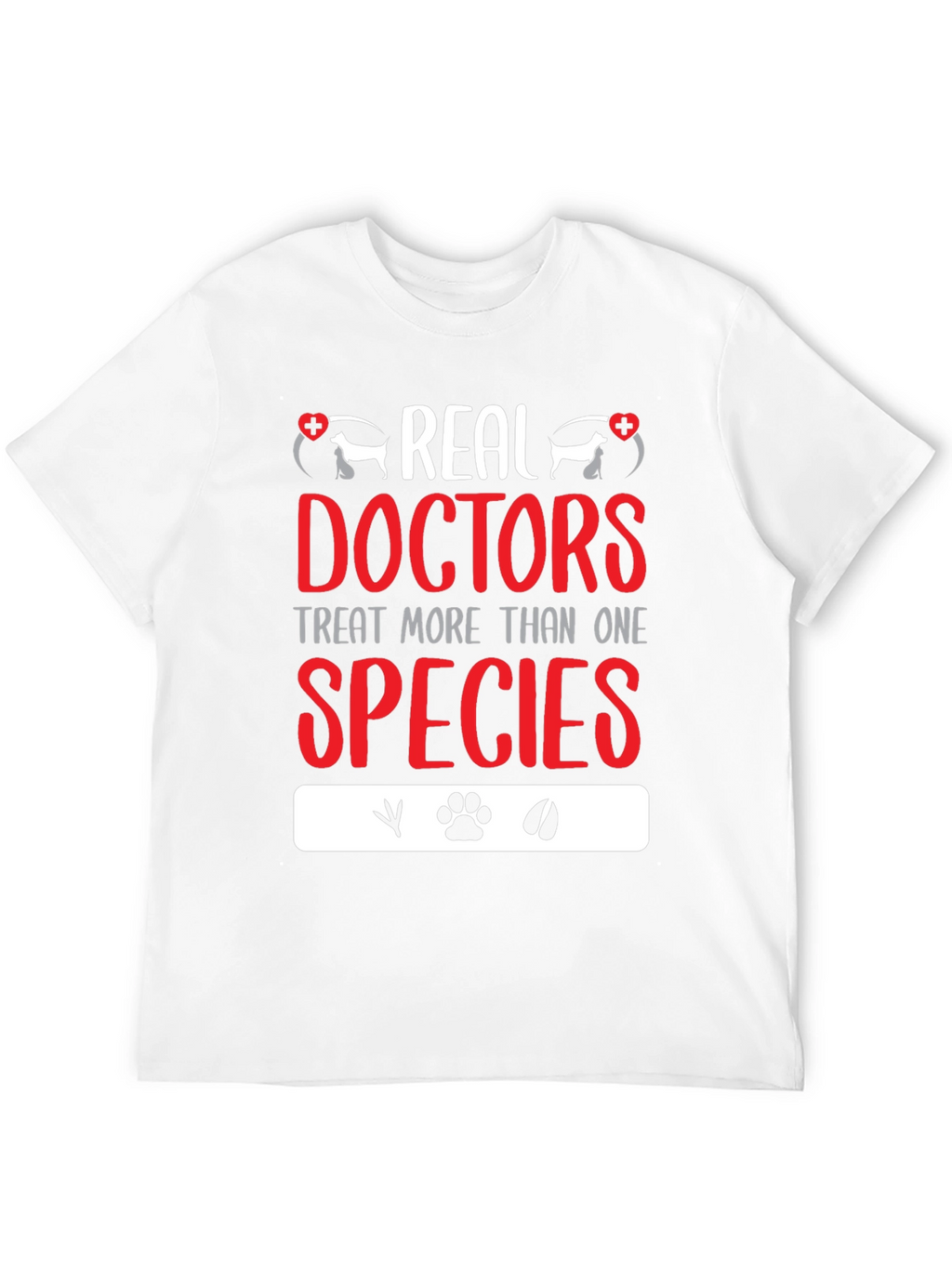 Veterinarian T-Shirt: Real Doctors Treat All Species