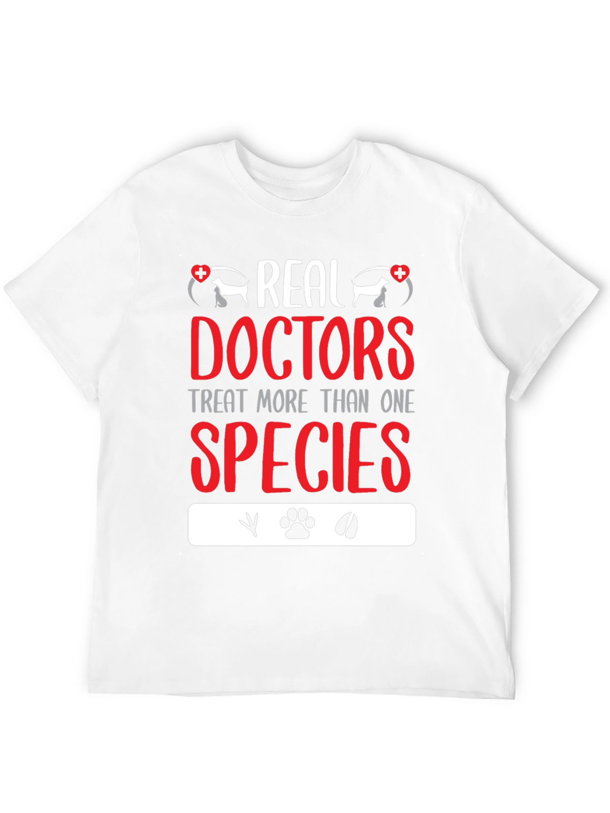 Veterinarian T-Shirt: Real Doctors Treat All Species