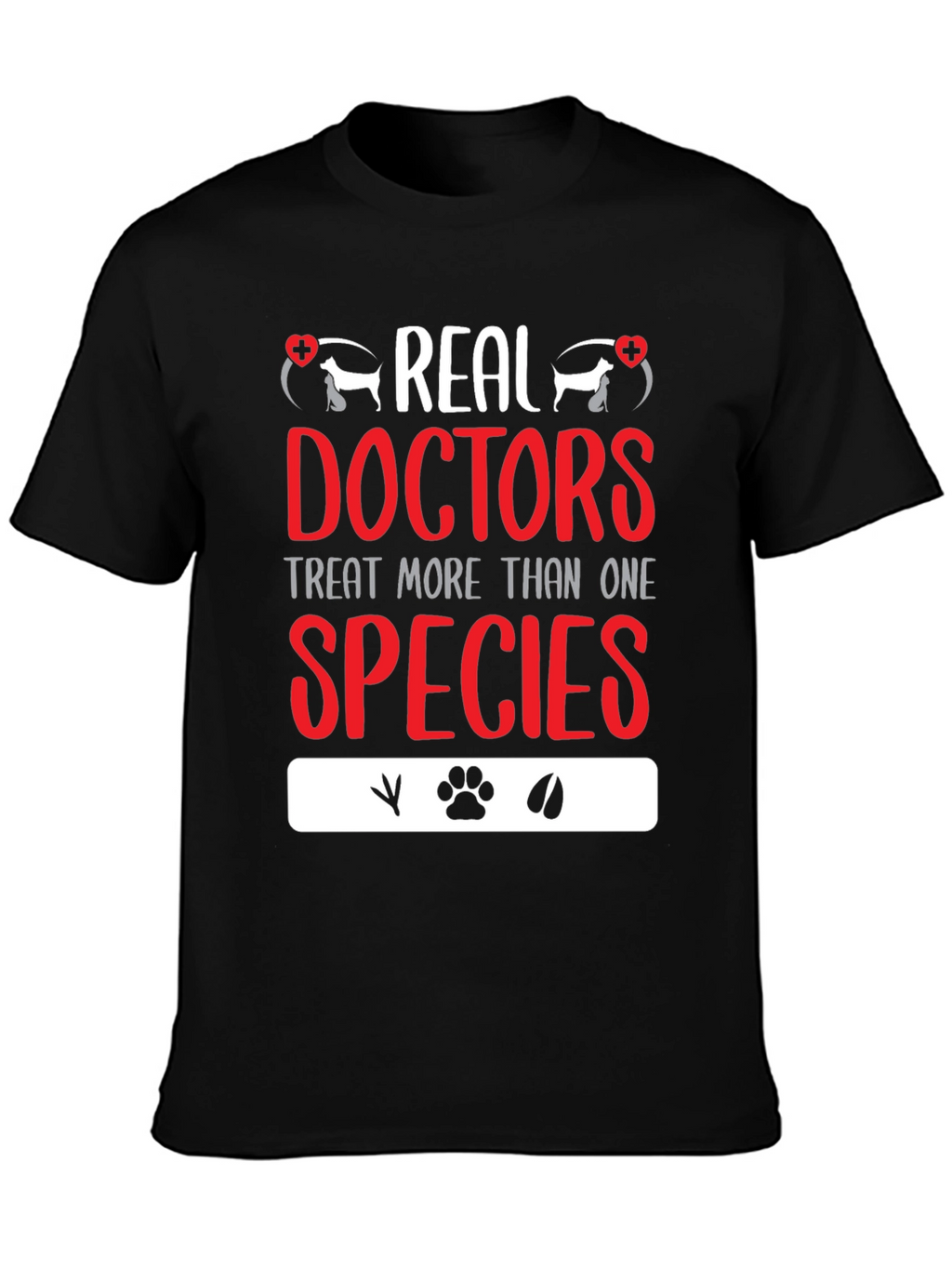 Veterinarian T-Shirt: Real Doctors Treat All Species