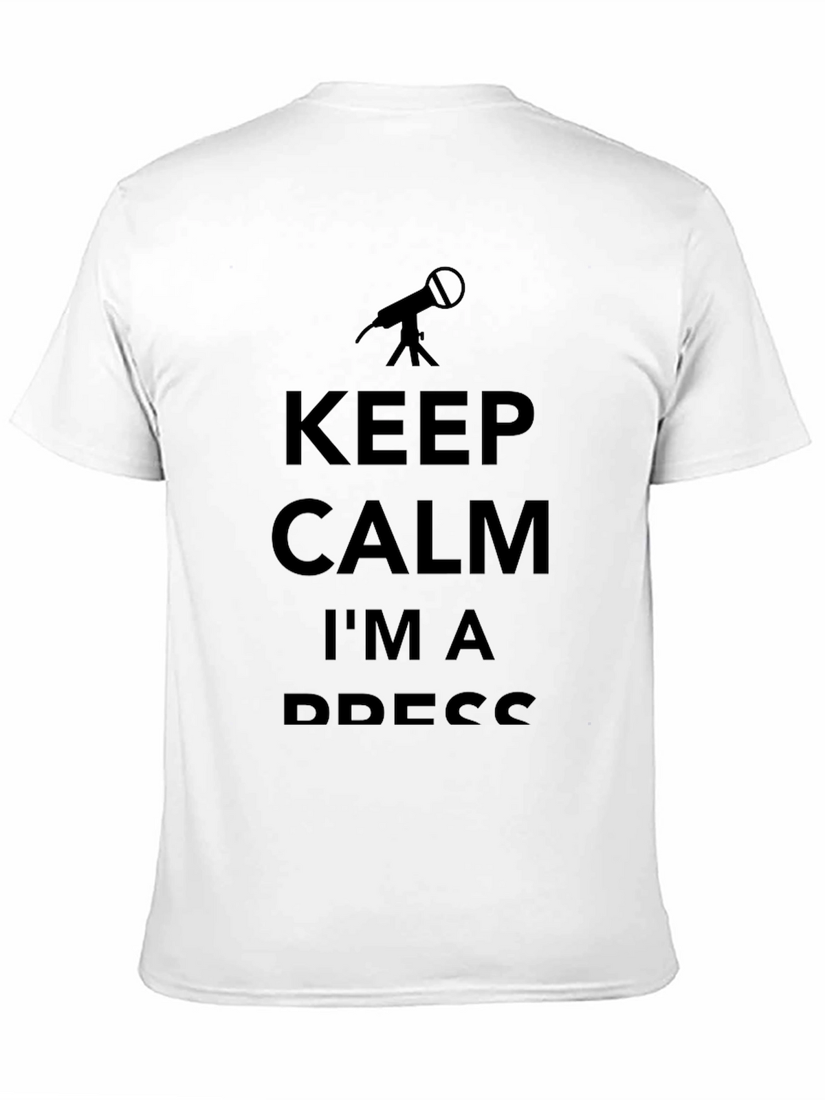 Keep Calm Im a Press T-Shirt