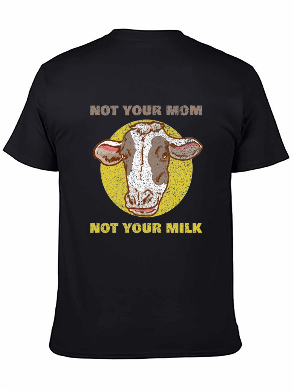 Not Your Mom Not Your Milk Cow T-Shirt