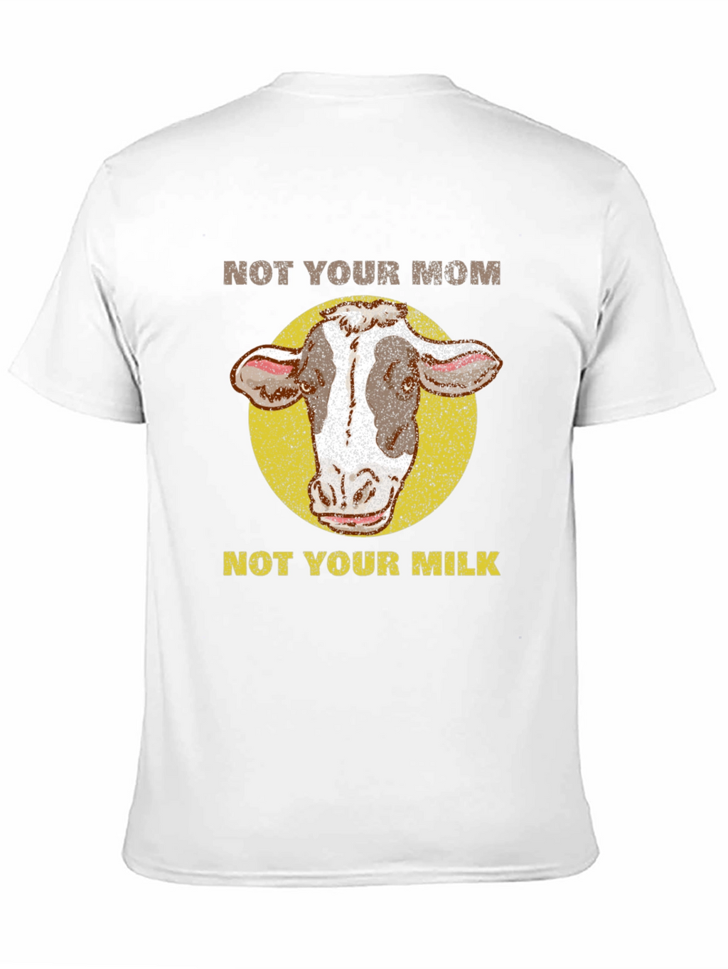 Not Your Mom Not Your Milk Cow T-Shirt