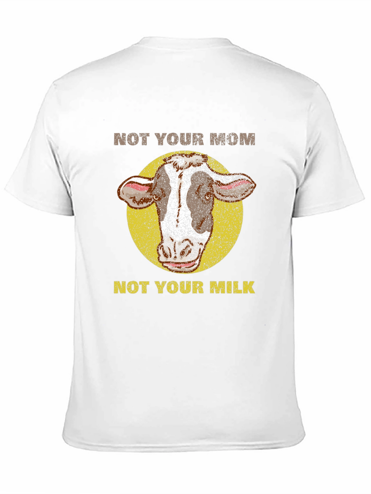 Not Your Mom Not Your Milk Cow T-Shirt
