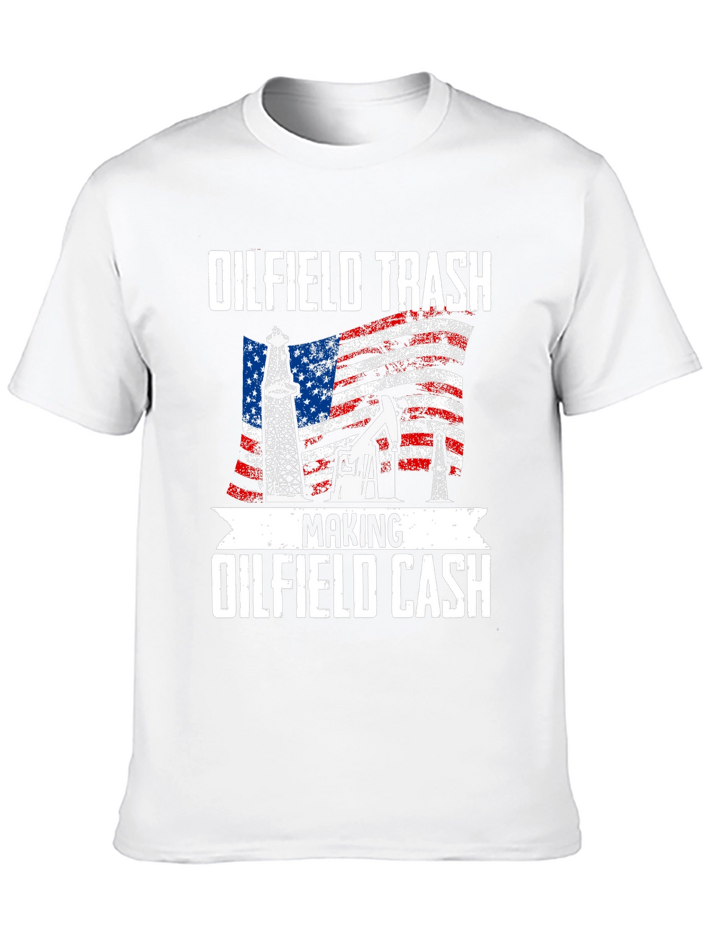 Oilfield Trash Making Oilfield Cash T-Shirt