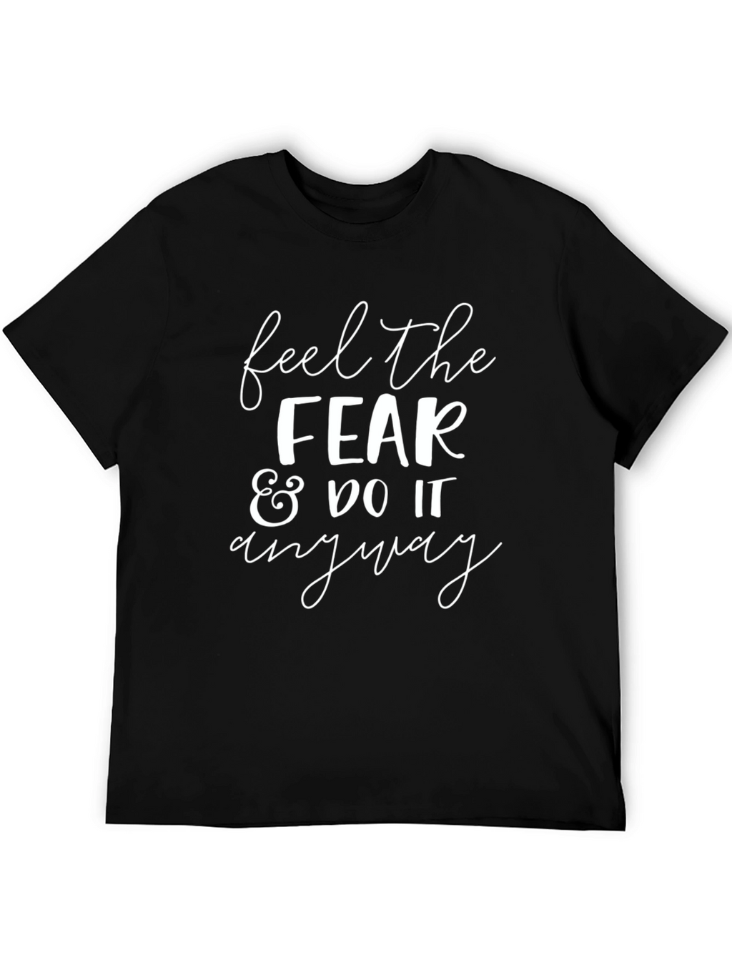 Feel The Fear & Do It Anyway Graphic Tee