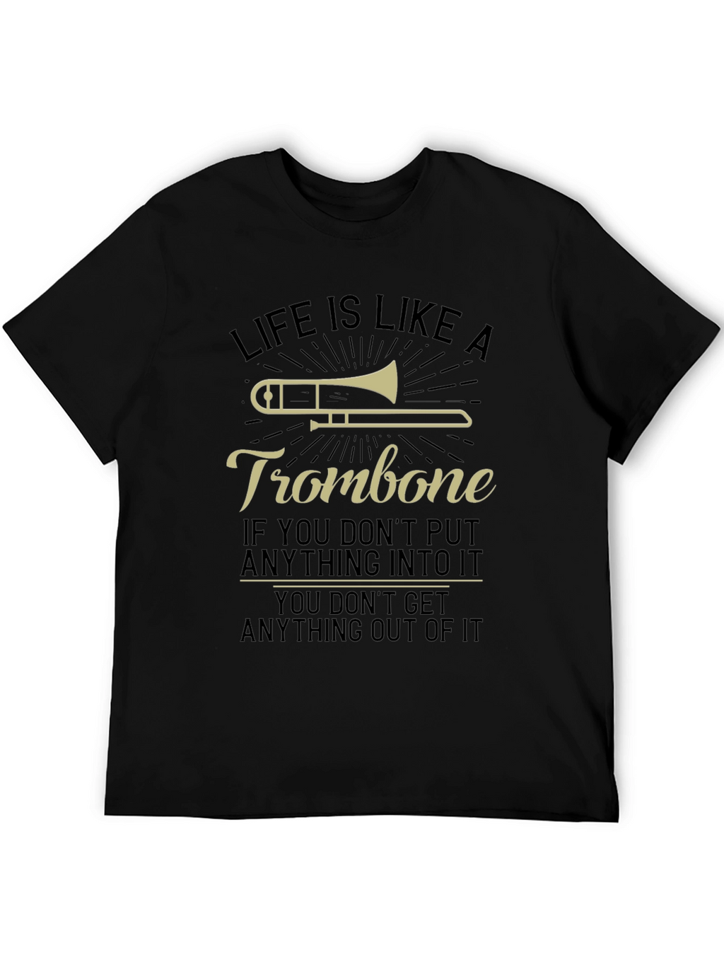 Life Is Like A Trombone Graphic T-Shirt