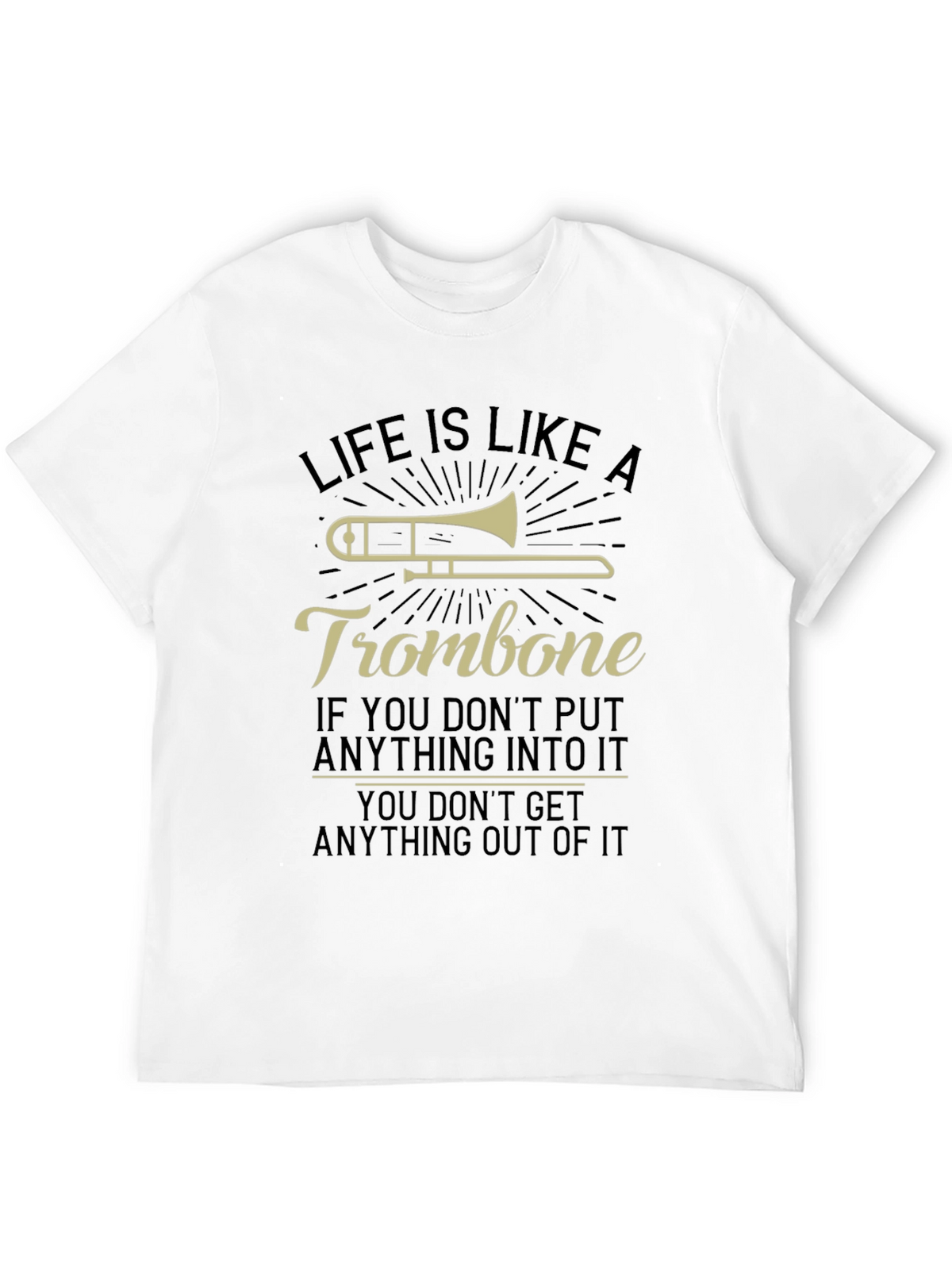 Life Is Like A Trombone Graphic T-Shirt