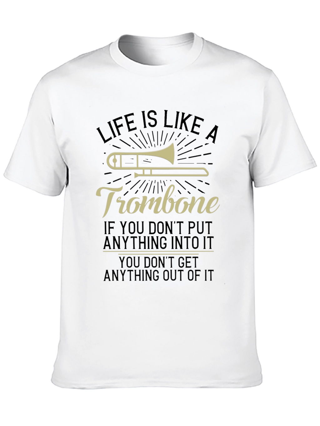 Life Is Like A Trombone Graphic T-Shirt