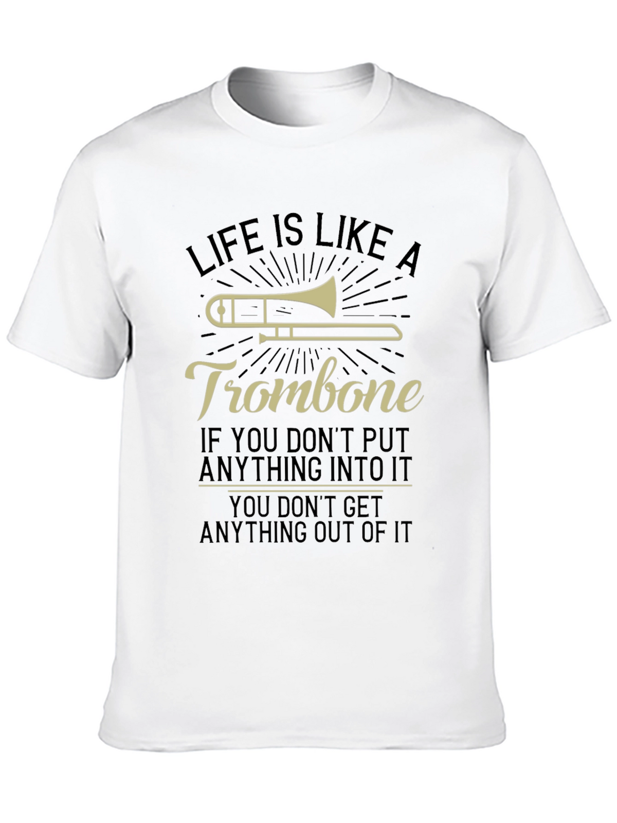 Life Is Like A Trombone Graphic T-Shirt