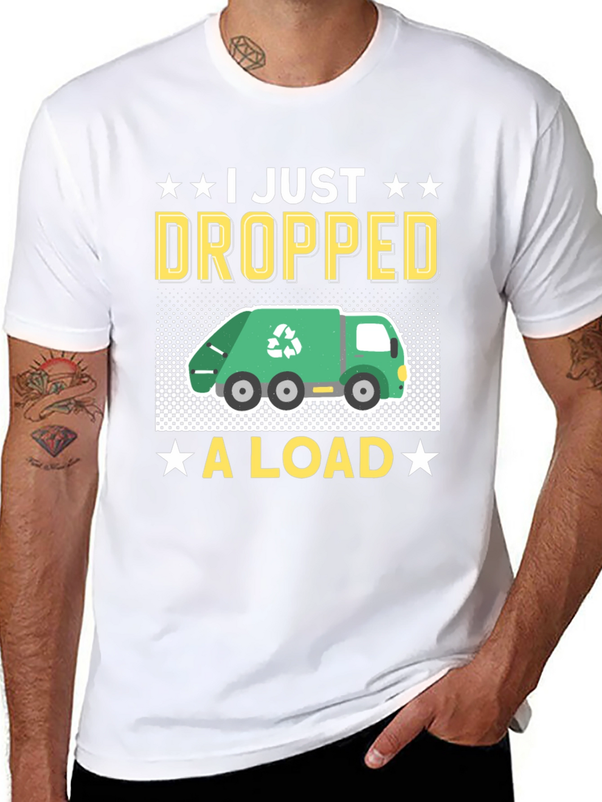 I Just Dropped A Load - Funny T-Shirt