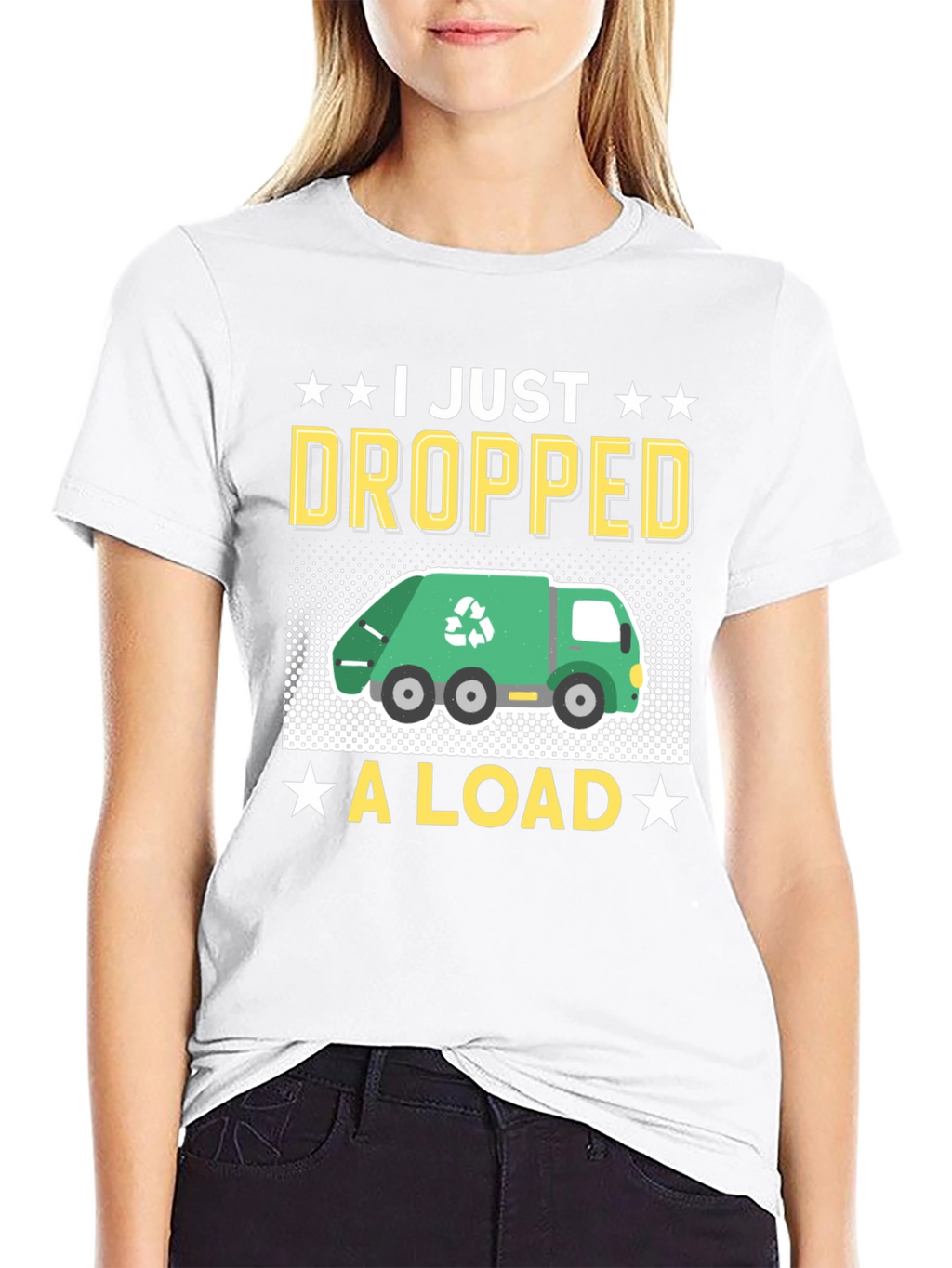 I Just Dropped A Load - Funny T-Shirt