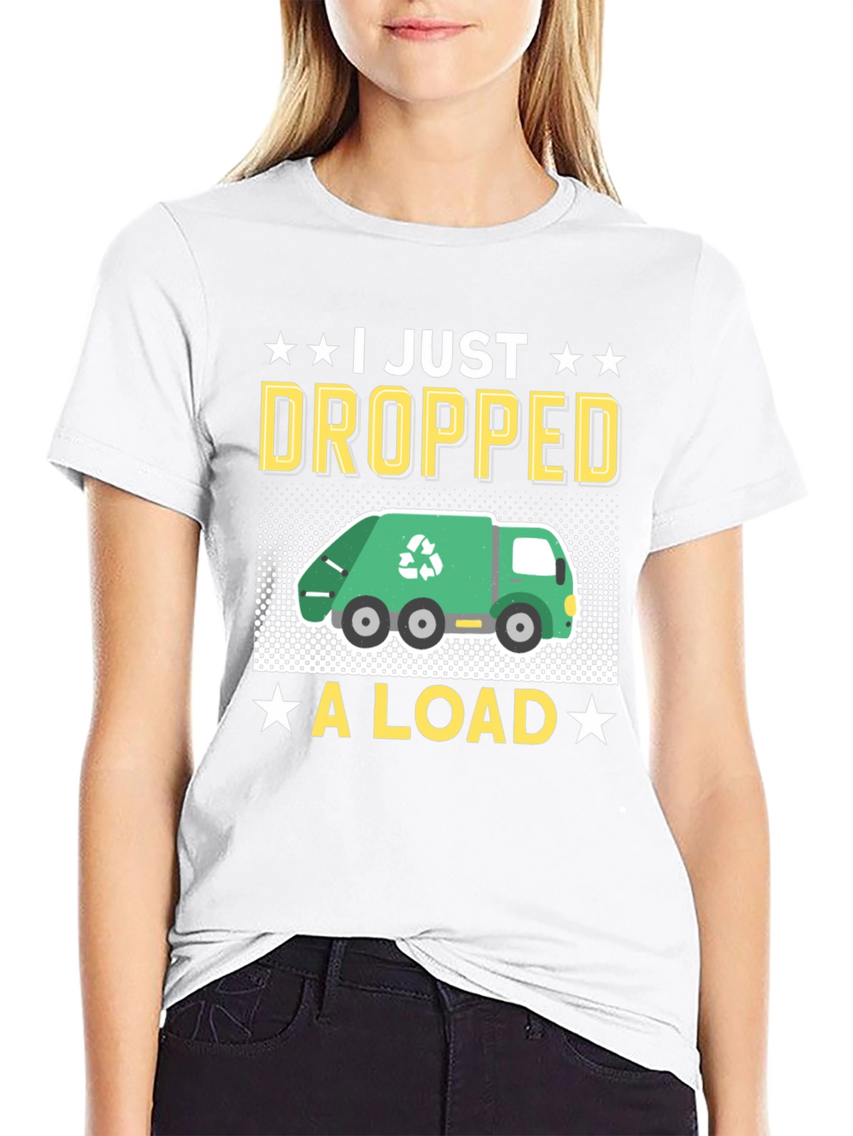I Just Dropped A Load - Funny T-Shirt