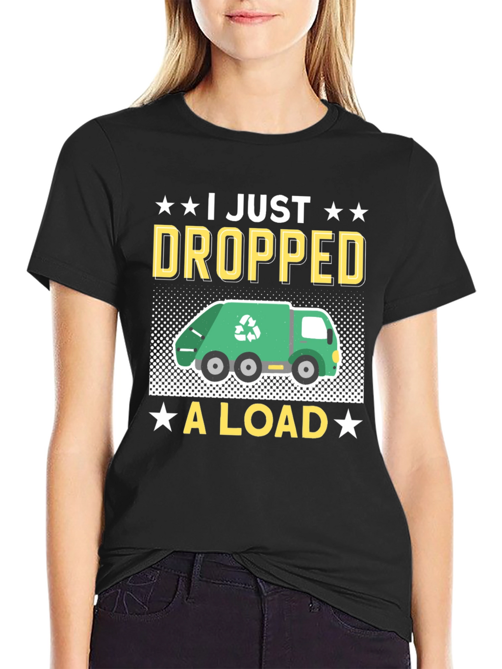 I Just Dropped A Load - Funny T-Shirt
