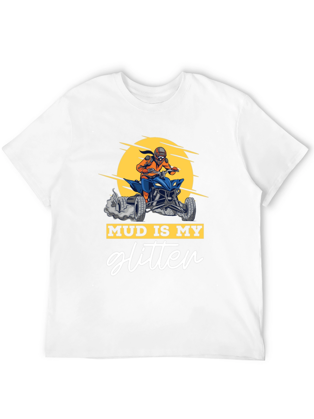 Mud Is My Glitter ATV Rider Graphic Tee