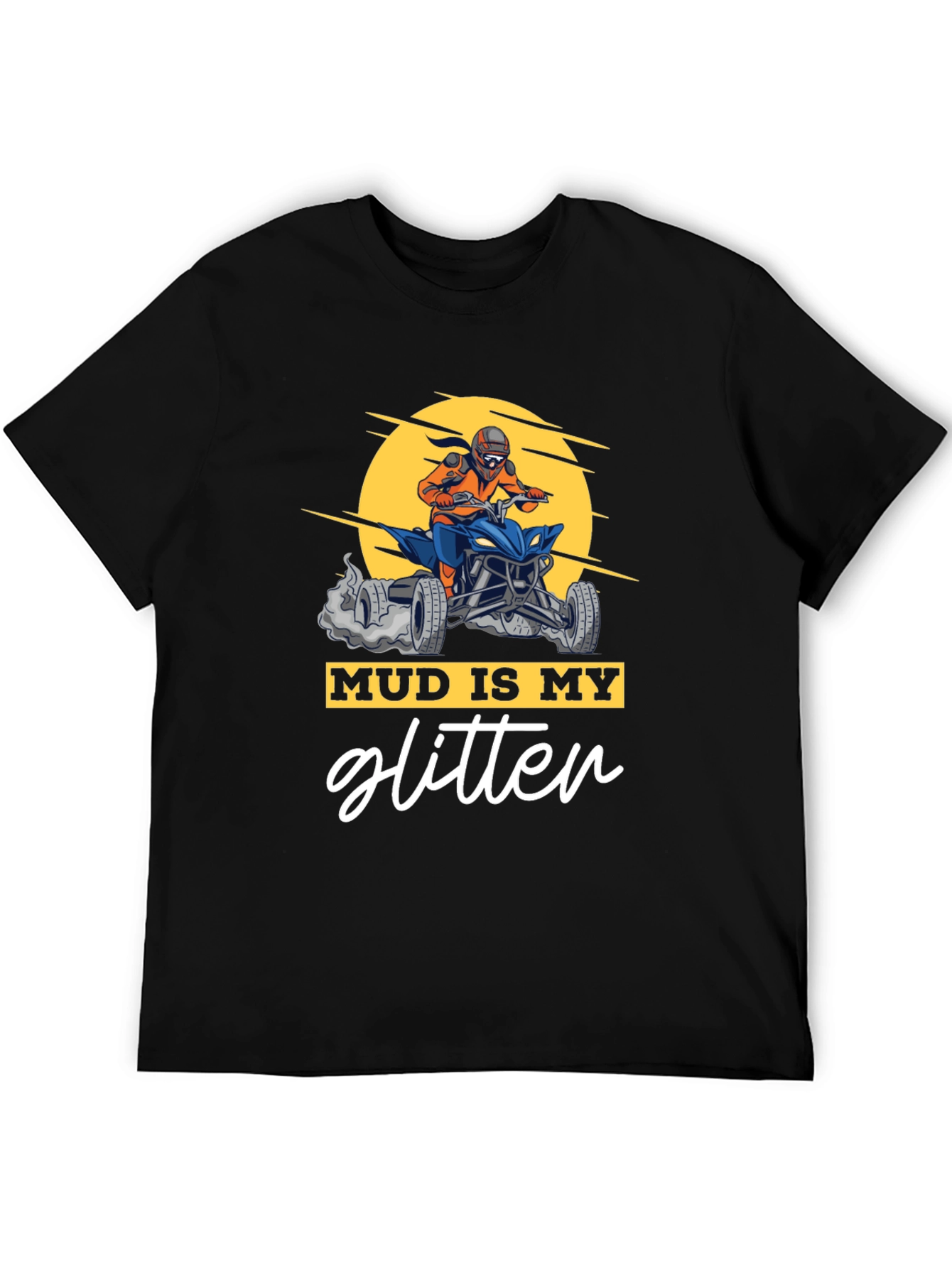 Mud Is My Glitter ATV Rider Graphic Tee
