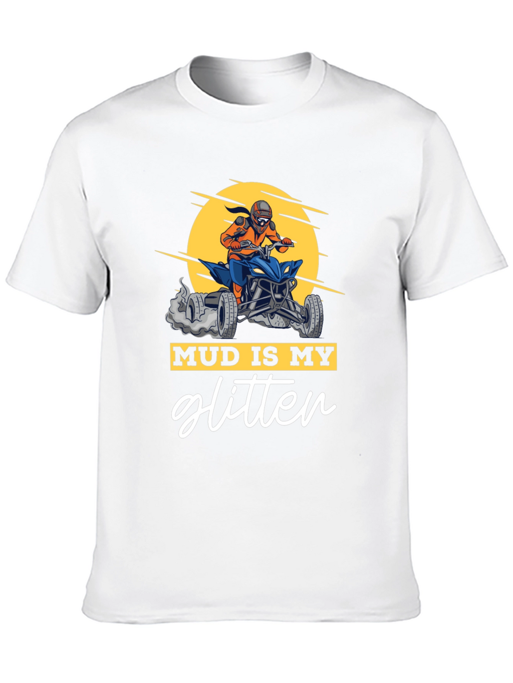 Mud Is My Glitter ATV Rider Graphic Tee