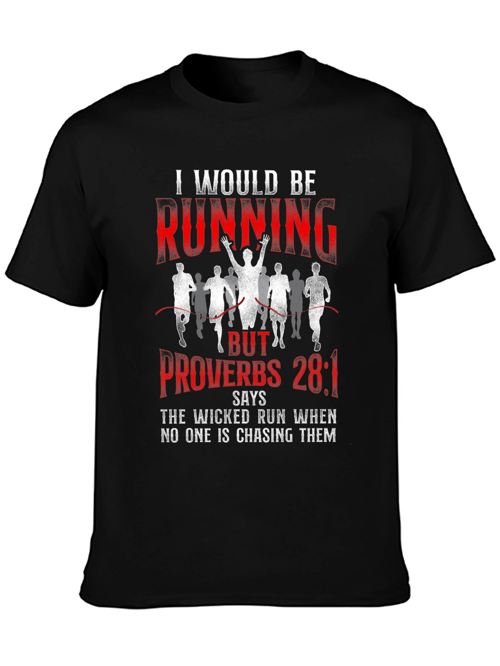 I Would Be Running Proverbs 28:1 T-Shirt